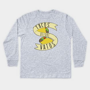 Tacos before Vatos Kids Long Sleeve T-Shirt